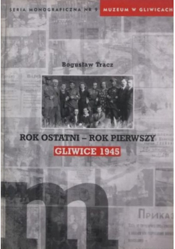 Rok ostatni rok pierwszy Gliwice 1945