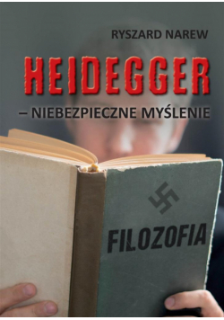 Heidegger - niebezpieczne myślenie