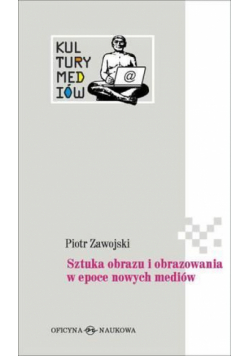 Sztuka obrazu i obrazowania w epoce nowych mediów