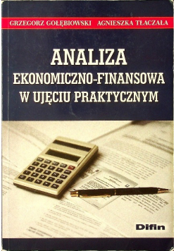 Analiza ekonomiczno finansowa w ujęciu praktycznym