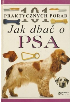 101 praktycznych porad Jak dbać o psa