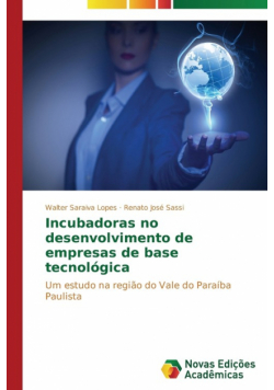 Incubadoras no desenvolvimento de empresas de base tecnológica