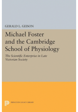 Michael Foster and the Cambridge School of Physiology