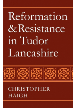 Reformation and Resistance in Tudor Lancashire