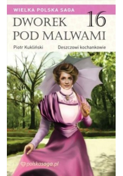 Wielka Polska Saga Dworek pod malwami Tom 16 Deszczowi kochankowie