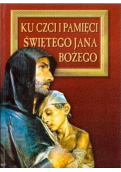 Ku czci i pamięci świętego Jana Bożego