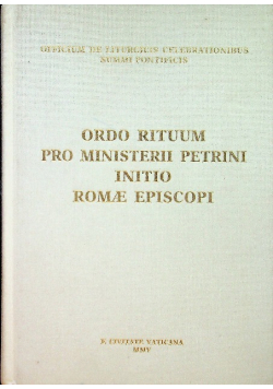 Ordo rituum pro ministerii petrini initio romae episcopi