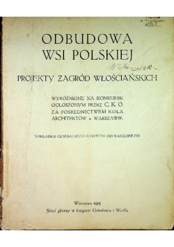 Odbudowa wsi polskiej Projekty zagród Włościańskich 1915 r.