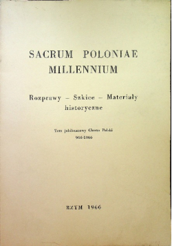 Sacrum Poloniae Millennium tom jubileuszowy Chrztu Polski 966 1966