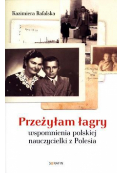 Przeżyłam łagry. Wspomnienia...