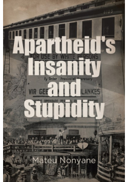 Apartheid's Insanity and Stupidity