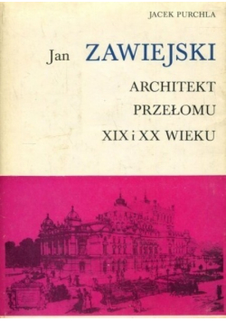 Jan Zawiejski Architekt przełomu XIX i XX wieku