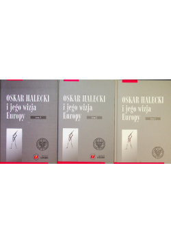 Oskar Halecki i jego wizja Europy Tom 1 do 3