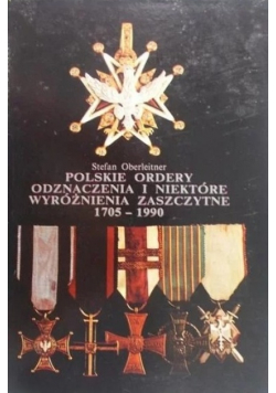 Polskie ordery odznaczenia i niektóre wyróżnienia zaszczytne 1705 1990 Tom I Autograf Autora