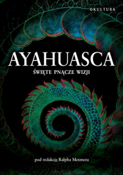 Ayahuasca Święte pnącze wizji