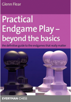 Practical Endgame Play - Beyond the Basics