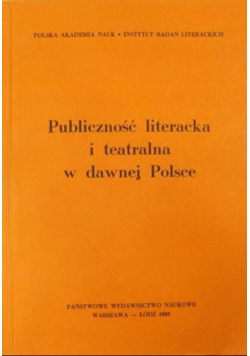 Publiczność literacka i teatralna w dawnej Polsce