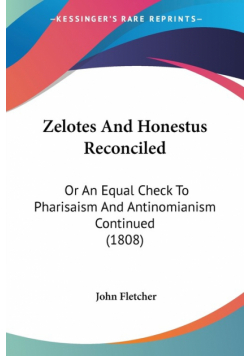 Zelotes And Honestus Reconciled
