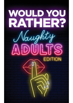 Would You Rather? Naughty Adults Edition