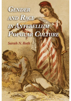 Gender and Race in Antebellum Popular Culture