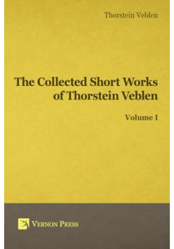 Collected Short Works of Thorstein Veblen - Volume I