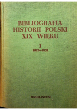 Bibliografia historii polski XIX wieku tom I