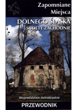 Zapomniane miejsca Dolnego Śląska  Sudety Zachodnie