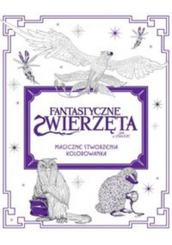 Fantastyczne zwierzęta Magiczne stworzenia