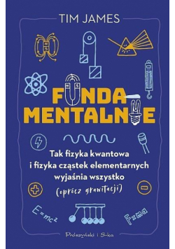 Fundamentalnie. Tak fizyka kwantowa i fizyka ...