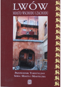 Lwów miasto wschodu i zachodu Przewodnik turystyczny