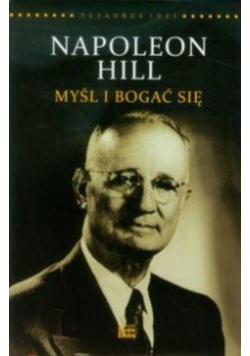 Napoleon Hill Myśl i bogać się