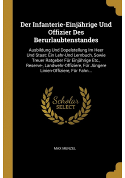 Der Infanterie-Einjährige Und Offizier Des Berurlaubtenstandes