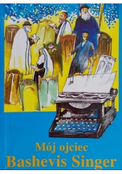 Mój ojciec Bashevis Singer