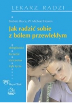 Jak sobie radzić z bólem przewlekłym