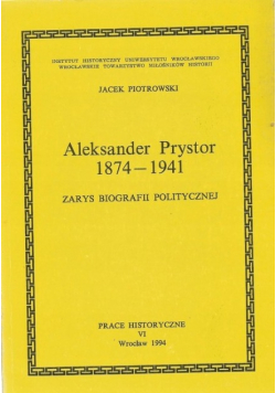 Aleksander Prystor 1874- 1941 zarys biografii politycznej