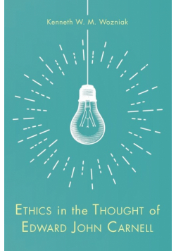 Ethics in the Thought of Edward John Carnell
