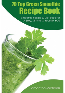 70 Top Green Smoothie Recipe Book