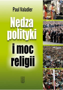 Nędza polityki i moc religii