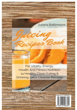 Juicing Recipes Book For Vitality, Energy, Health And Fitness Nutrition 14 Healthy Clean Eating & Drinking Juice Cleanse Recipes