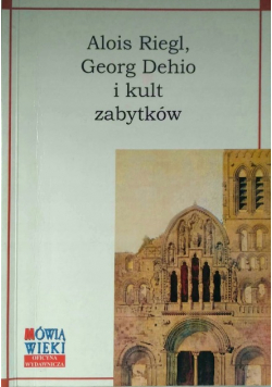 Alois Riegl Georg Dehio I kult zabytków