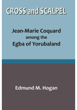 Cross and Scalpel. Jean-Marie Coquard among the Egba of Yorubaland
