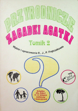 Przyrodnicze zagadki Agatki Tomik 2