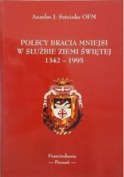 Polscy bracia mniejsi w służbie Ziemi Świętej 1342 - 1995