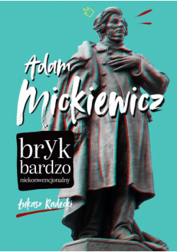 Adam Mickiewicz Bryk bardzo niekonwencjonalny