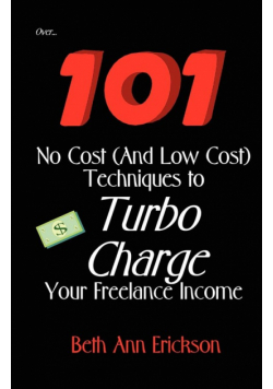 101 No Cost (And Low Cost) Techniques To Turbo Charge Your Freelance Income