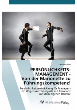 PERSÖNLICHKEITS­MANAGEMENT - Von der Marionette zu Führungskompetenz!