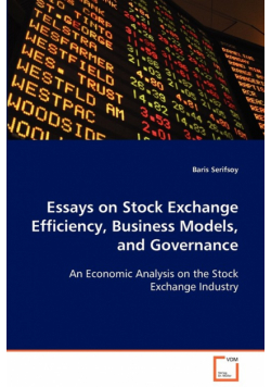 Essays on Stock Exchange Efficiency, Business Models, and Governance