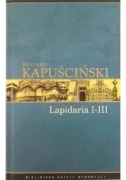 Ryszard Kapuściński Lapidarium I III