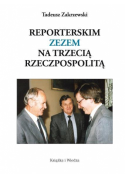 Reporterskim zezem na Trzecią Rzeczpospolitą