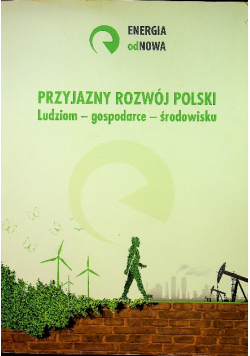 Przyjazny rozwój Polski ludziom gospodarce środowisku